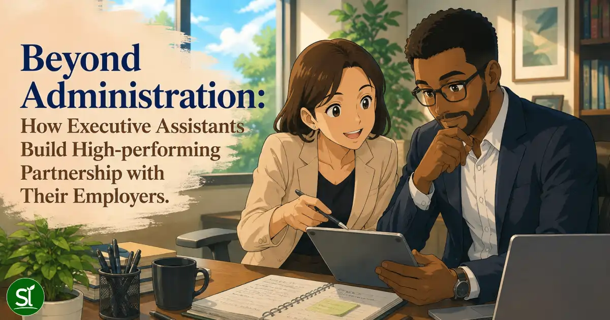 Beyond Administration: How EAs Build High-performing Partnership with Their Employers